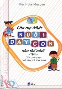 Cha mẹ Nhật nuôi dạy con như thế nào - Tập 2