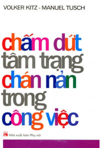 Chấm dứt tâm trạng chán nản trong công việc - Volker Kitz - Manuel Tusch