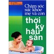 Chăm sóc sức khoẻ mẹ và con thời kỳ hậu sản - Nhiều tác giả