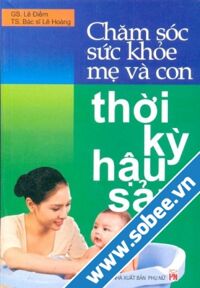 Chăm sóc sức khỏe mẹ và con thời kỳ hậu sản