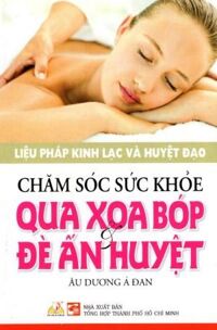 Chăm sóc sức khỏe qua xoa bóp và đè ấn huyệt