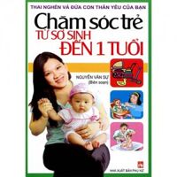 Chăm sóc trẻ từ sơ sinh đến 1 tuổi - Nguyễn Văn Sự