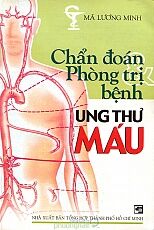 Chẩn Đoán Phòng Trị Bệnh Ung Thư Máu - Mã Lương Minh