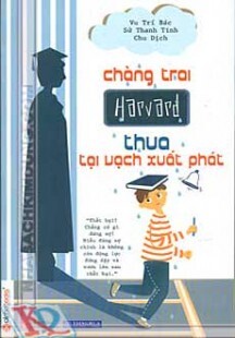 Chàng Trai Harvard Thua Tại Vạch Xuất Phát