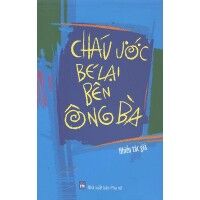 Cháu ước bé lại bên ông bà - Nhiều tác giả