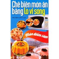 Chế biến món ăn bằng lò vi sóng: Món điểm tâm - Thu Thủy (Biên soạn)