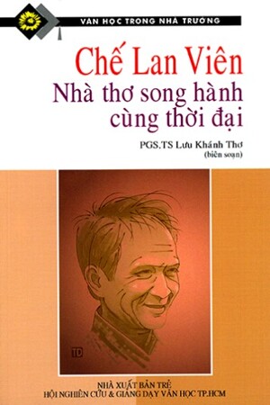 Chế Lan Viên - Nhà Thơ Song Hành Cùng Thời Đại