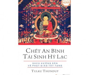 Chết an bình, tái sinh hỷ lạc - Tolku Thondup