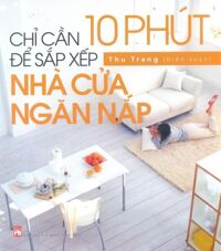 chỉ cần 10 phút để sắp xếp nhà cửa ngăn nắp