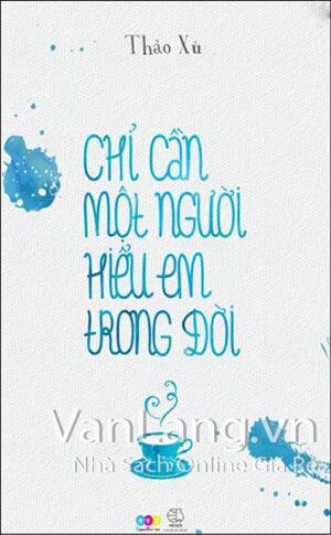 Chỉ cần một người hiểu em trong đời
