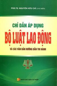 Chỉ Dẫn Áp Dụng Bộ Luật Lao Động Và Các Văn Bản Hướng Dẫn Thi Hành