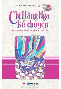 Chị Hằng Nga Kể Chuyện - Tập 3: Chuyện Về Những Thói Hư Tật Xấu