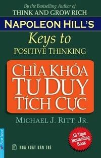 Chìa khóa tư duy tích cực - Napoleon Hill & Michael J.Ritt