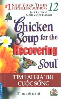 Chicken soup for the recovering soul - Tìm lại giá trị cuộc sống - Jack Canfield & Mark Victor Hansen