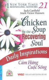 Chicken soup for the recovering soul - Daily inspirations - Cảm hứng cuộc sống - Jack Canfield & Mark Victor Hansen