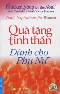 Chicken soup for the soul: Quà tặng tinh thần dành cho phụ nữ - Jack Canfield & Mark Victor Hansen