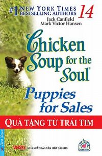 Chicken soup for the soul (T14): Puppies for sales - Quà tặng từ trái tim - Jack Canfield & Mark Victor Hansen