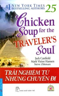 Chicken soup for the traveler's soul - Trải nghiệm từ những chuyến đi - Nhiều tác giả