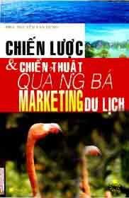 Chiến Lược Và Chiến Thuật Quảng Bá Marketing Du Lịch