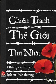 Những Câu Chuyện Lịch Sử Khác Thường - Chiến Tranh Thế Giới Thứ Nhất