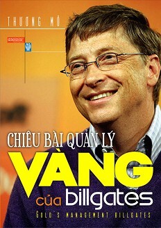 Chiêu Bài Quản Lý Vàng Của Bill Gates