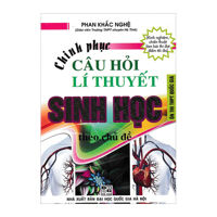 Chinh Phục Câu Hỏi Lí Thuyết Sinh Học Theo Chủ Đề