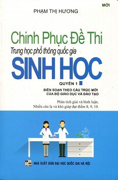 Chinh Phục Đề Thi Trung Học Phổ Thông Quốc Gia Sinh Học Quyển 1