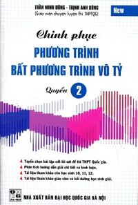 Chinh Phục Phương Trình Bất Phương Trình Vô Tỷ Quyển 2