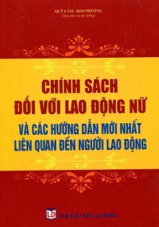 Chính Sách Đối Với Lao Động Nữ Và Các Hướng Dẫn Mới Nhất Liên Quan Đến Người Lao Động