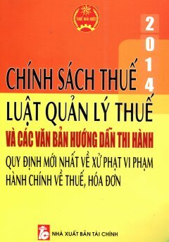 Chính Sách Thuế 2014 - Luật Quản Lý Thuế Và Các Văn Bản Hướng Dẫn Thi Hành