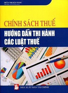 Chính Sách Thuế Hướng Dẫn Thi Hành Các Luật Thuế