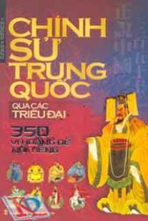 Chính Sử Trung Quốc Qua Các Triều Đại - 350 Vị Hoàng Đế Nổi Tiếng