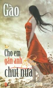 Cho em gần anh thêm chút nữa - Gào