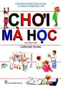 Chơi mà học (Từ 2,5 đến 5 tuổi)