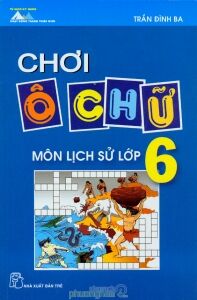 Chơi ô chữ: Môn Lịch sử lớp 6 - Trần Đình Ba