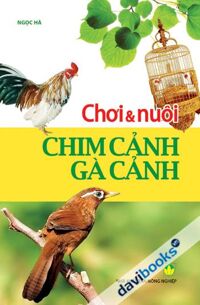 Chơi Và Nuôi Chim Cảnh Gà Cảnh