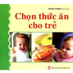 Chọn thức ăn cho trẻ - Hoàng Phương