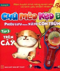 Chú Mèo Kẹo Bi Phiêu lưu Trong Xứ Sở Côn Trùng (Tập 3): Trên Cây