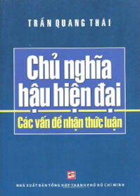 Chủ nghĩa hậu hiện đại: Các vấn đề nhận thức luận - Trần Quang Thái