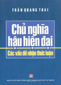 Chủ nghĩa hậu hiện đại: Các vấn đề nhận thức luận - Trần Quang Thái