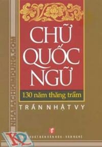 Chữ Quốc Ngữ - 130 Năm Thăng Trầm