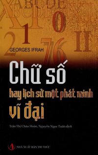 Chữ số hay lịch sử một phát minh vĩ đại (Tái bản 2012) - Georges Ifrah