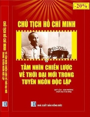 Chủ Tịch Hồ Chí Minh & Tầm Nhìn Chiến Lược Về Thời Đại Mới Trong Tuyên Ngôn Độc Lập Tác giả Quý Lâm