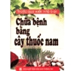 Chữa Bệnh Bằng Cây Thuốc Nam (Thuốc Quý Vườn Nhà Bạn)