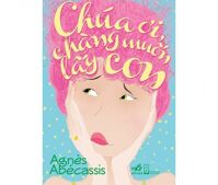 Chúa ơi, chàng muốn lấy con! - Agnès Abécassis