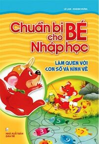 Chuẩn Bị Cho Bé Nhập Học - Làm Quen Với Con Số Và Hình Vẽ