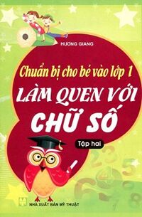 Chuẩn Bị Cho Bé Vào Lớp 1 - Làm Quen Với Chữ Số