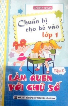 Chuẩn Bị Cho Bé Vào Lớp 1 (Tập 2): Làm Quen Với Chữ Số Và Chữ Cái