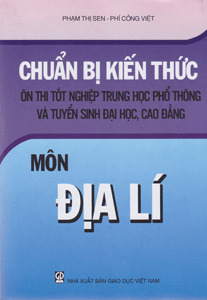 Chuẩn Bị Kiến Thức Ôn Thi Tốt Nghiệp Trung Học Phổ Thông Và Tuyển Sinh Đại Học Cao Đẳng Môn Địa Lí