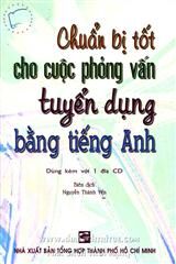 Chuẩn Bị Tốt Cho Cuộc Phỏng Vấn Tuyển Dụng Bằng Tiếng Anh (Bán riêng CD)